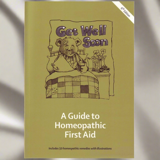 Get Well Soon, A Guide to Homeopathic First Aid, 6th Edition