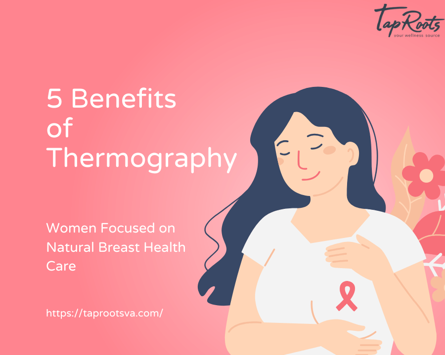 5 benefits of Thermography for women focused on natural breast health care