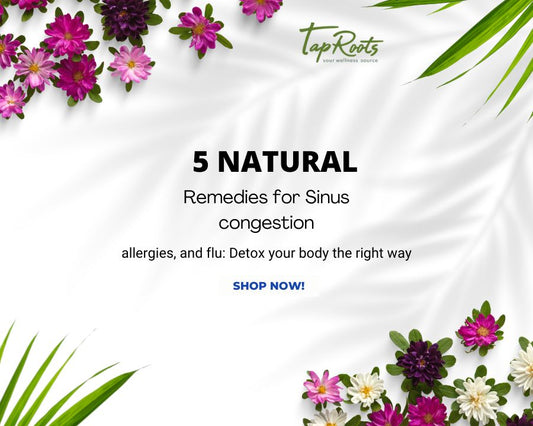 5 Natural Remedies for Sinus congestion, allergies, and flu: Detox your body the right way