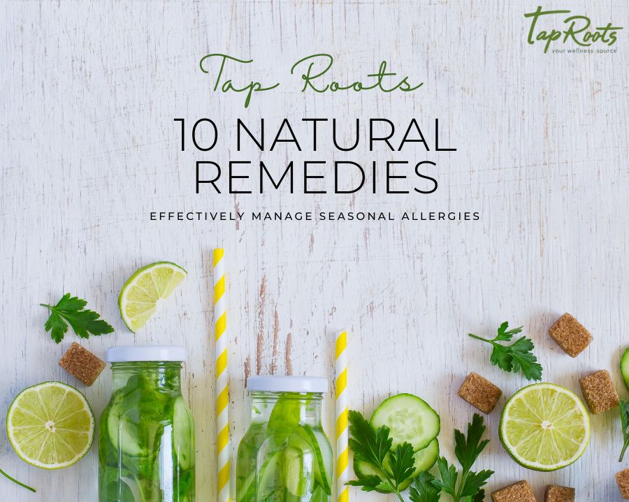 Top 10 natural remedies to effectively manage seasonal allergies