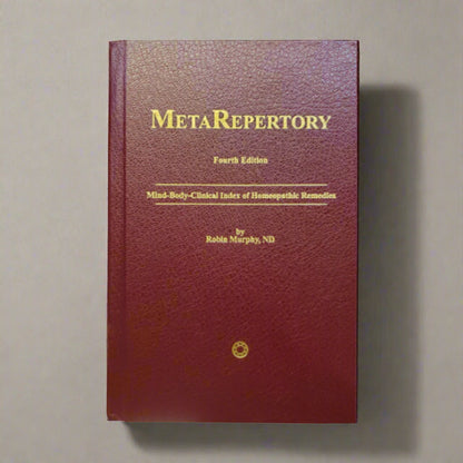 MetaRepertory: Mind-Body-Clinical Index of Homeopathic Remedies by ROBIN MURPHY, ND (2021 Edition) (4th Edition)